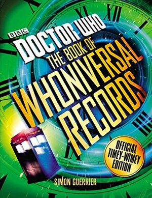 Doctor Who: The Book of Whoniversal Records by Simon Guerrier
