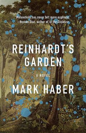 Reinhardt's Garden by Mark Haber
