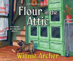 Flour in the Attic by Winnie Archer