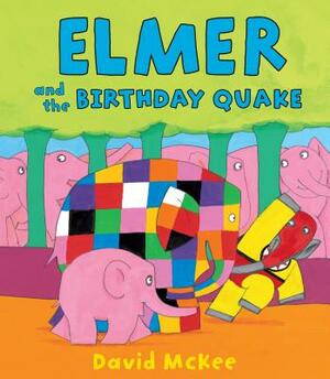 Elmer and the Birthday Quake by David McKee