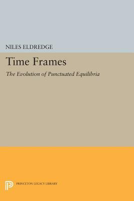 Time Frames: The Evolution of Punctuated Equilibria by Niles Eldredge