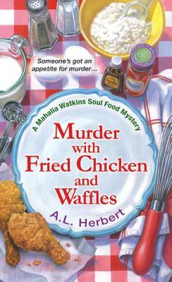 Murder with Fried Chicken and Waffles by A.L. Herbert