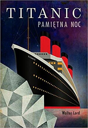 Titanic. Pamiętna noc by Walter Lord