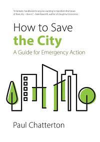 How to Save the City: A Guide for Emergency Action by Paul Chatterton