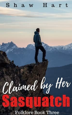 Claimed by Her Sasquatch by Shaw Hart