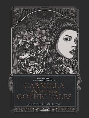 Carmilla And Other Gothic Tales by J. Sheridan Le Fanu