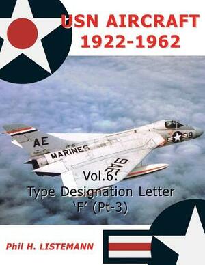 USN Aircraft 1922-1962: Type designation letters 'F' (Part Three) by Phil H. Listemann