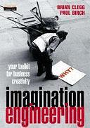 Imagination Engineering: A Toolkit for Business Creativity by Brian Clegg, Paul Birch