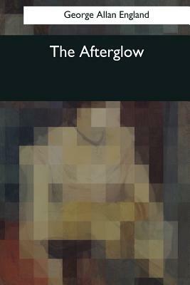The Afterglow by George Allan England