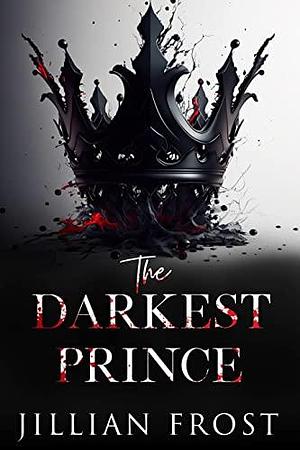 The Darkest Prince: A Princes of Devil's Creek Prequel by Jillian Frost, Jillian Frost