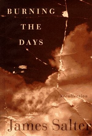 Burning the Days by James Salter