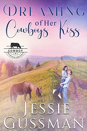 Dreaming of Her Cowboy's Kiss by Jessie Gussman