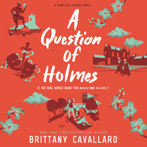 A Question of Holmes by Brittany Cavallaro