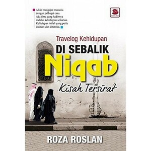 Di Sebalik Niqab: Kisah Tersirat by Raudzah ''Roza'' Roslan