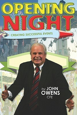 Opening Night: Creating Successful Events by John Owens