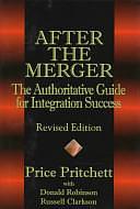 After the Merger: The Authoritative Guide for Integration Success, Revised Edition by Price Pritchett