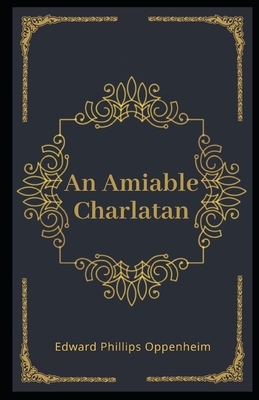 An Amiable Charlatan Illustrated by Edward Phillips Oppenheim