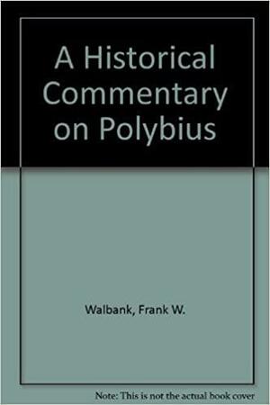 A Historical Commentary on Polybius by Frank William Walbank