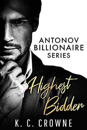 Highest Bidder: A Billionaire Boss Romance by K.C. Crowne