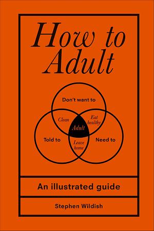 How to Adult by Stephen Wildish