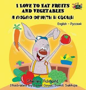 I Love to Eat Fruits and Vegetables: English Russian Bilingual Edition by Kidkiddos Books, Shelley Admont