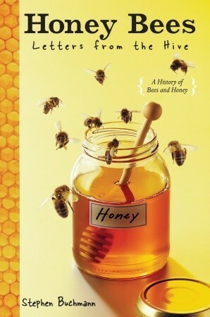 Honey Bees: Letters From the Hive by Stephen Buchmann, Banning Repplier
