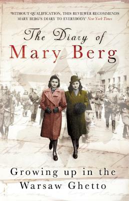 The Diary of Mary Berg: Growing Up in the Warsaw Ghetto by 