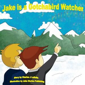 Jake is a Gotchabird Watcher by Charles Labelle