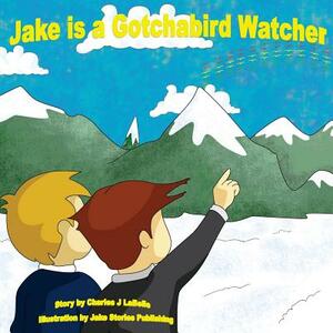 Jake is a Gotchabird Watcher by Charles Labelle