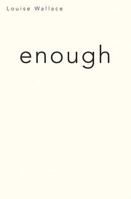 Enough by Louise Wallace