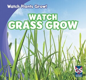 Watch Grass Grow by Kristen Rajczak