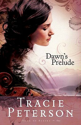 Dawn's Prelude by Tracie Peterson