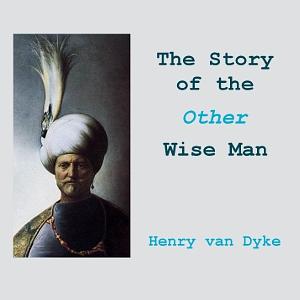 The Story of the Other Wise Man by Henry Van Dyke