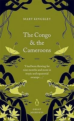 The Congo and the Cameroons by Mary Henrietta Kingsley