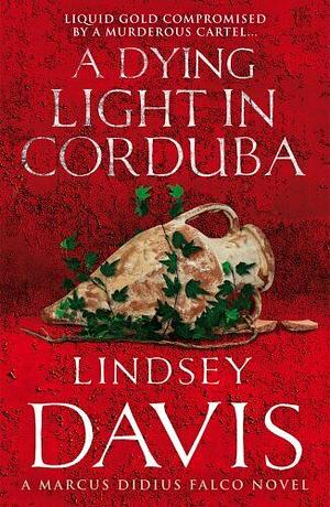 A Dying Light In Corduba by Lindsey Davis