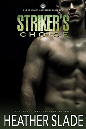 Striker's Choice by Heather Slade, Heather Slade