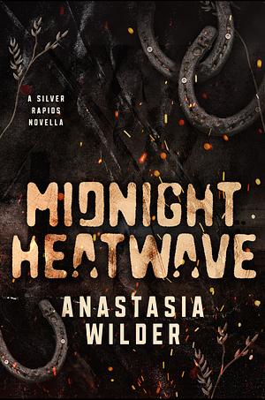 Midnight Heatwave: A Silver Rapids Novella by Anastasia Wilder