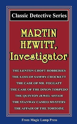Martin Hewitt, Investigator: A Magic Lamp Classic Detective Story by Arthur Morrison