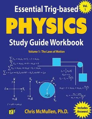 Essential Trig-based Physics Study Guide Workbook: The Laws of Motion by Chris McMullen