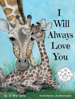 I Will Always Love You: Keepsake Gift Book for Mother and New Baby by Brie Turns