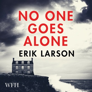 No One Goes Alone by Erik Larson