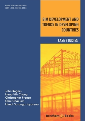 BIM Development and Trends in Developing Countries: Case Studies by Heap-Yih Chong, Christopher Preece, Chai Chai Lim