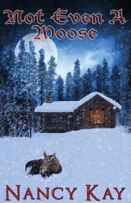 Not Even a Moose by Nancy Kay