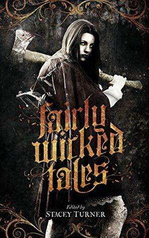 Fairly Wicked Tales: Dark Fantasy Anthology by Armand Rosamilia, Hal Bodner, Eugenia Rose, Konstantine Paradias, Gary W. Olson, Matthew Alan Hughes, Adam Millard, Vekah McKeown, Stacey Turner