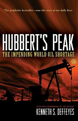 Hubbert's Peak: The Impending World Oil Shortage - New Edition by Kenneth S. Deffeyes