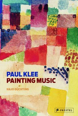 Paul Klee: Painting Music by Hajo Duchting