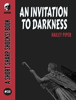An Invitation to Darkness by Hailey Piper
