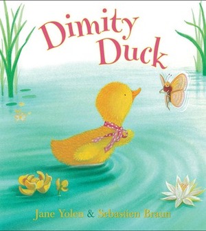 Dimity Duck by Jane Yolen, Sebastien Braun