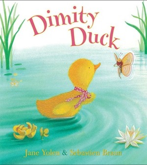 Dimity Duck by Sebastien Braun, Jane Yolen