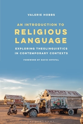 An Introduction to Religious Language: Exploring Theolinguistics in Contemporary Contexts by Valerie Hobbs